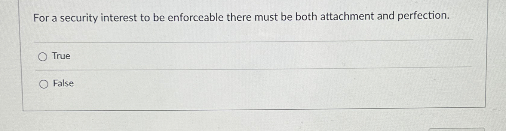  For a security interest to be enforceable there must be both