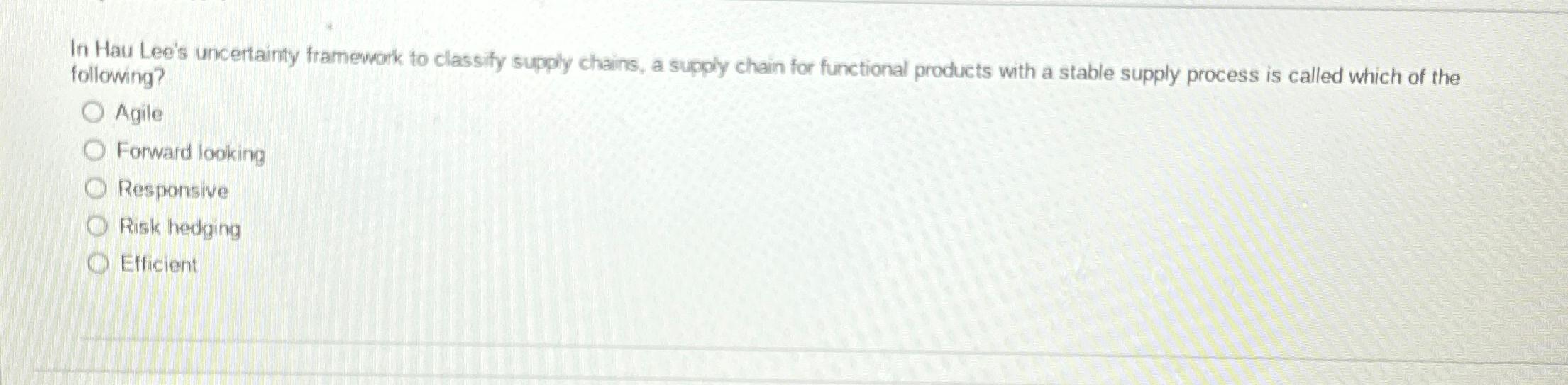  In Hau Lee's uncertainty framework to classify supply chains, a supply