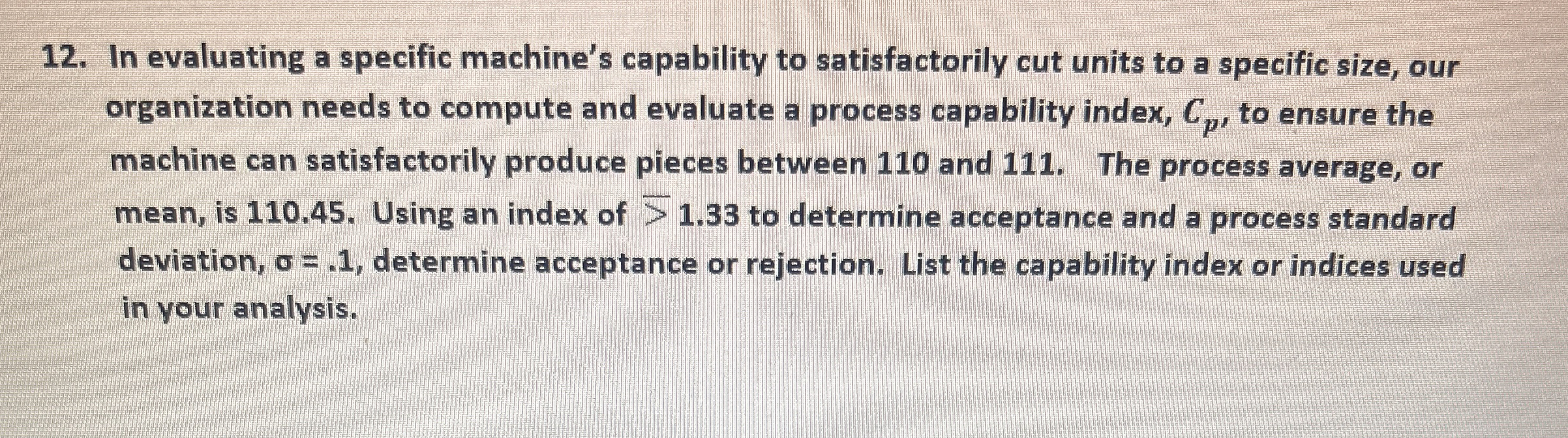  In evaluating a specific machine's capability to satisfactorily cut units to