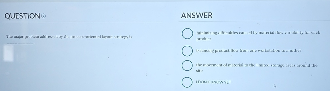  QUESTION ANSWER The major problem addressed by the process-oriented layout strategy