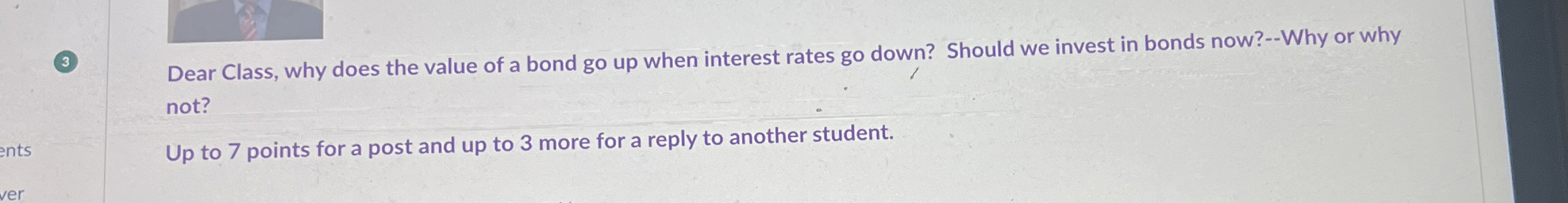 (3) Dear Class, why does the value of a bond go