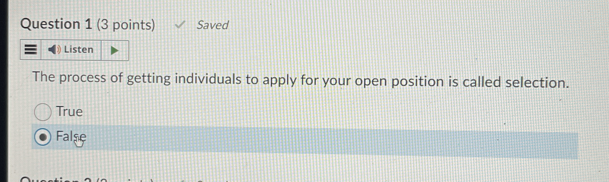  Question 1(3 points) The process of getting individuals to apply for