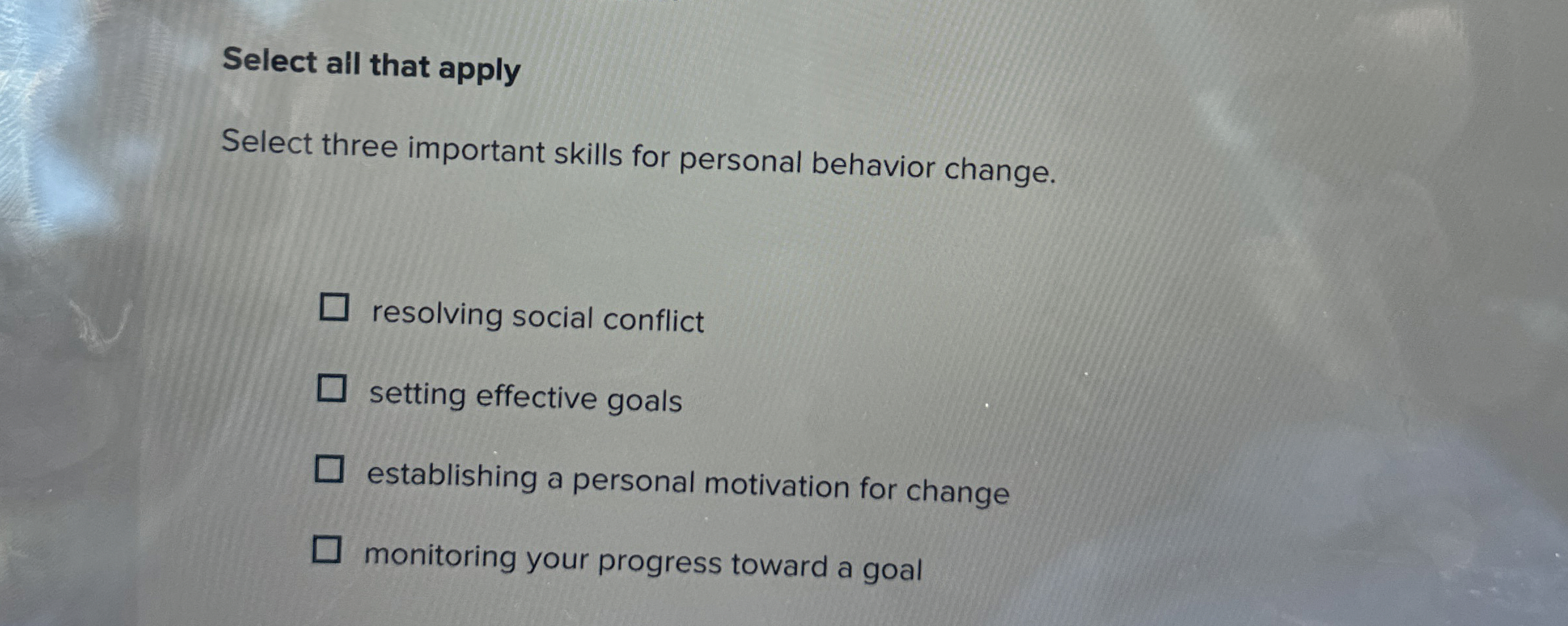  Select all that apply Select three important skills for personal behavior