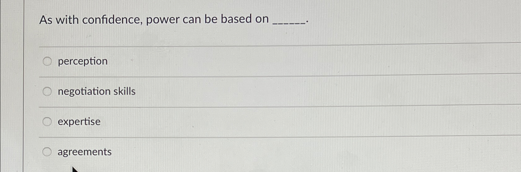  As with confidence, power can be based on perception negotiation skills