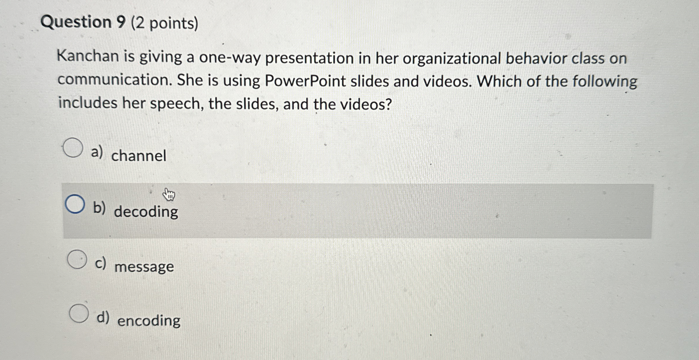  Question 9(2 points) Kanchan is giving a one-way presentation in her
