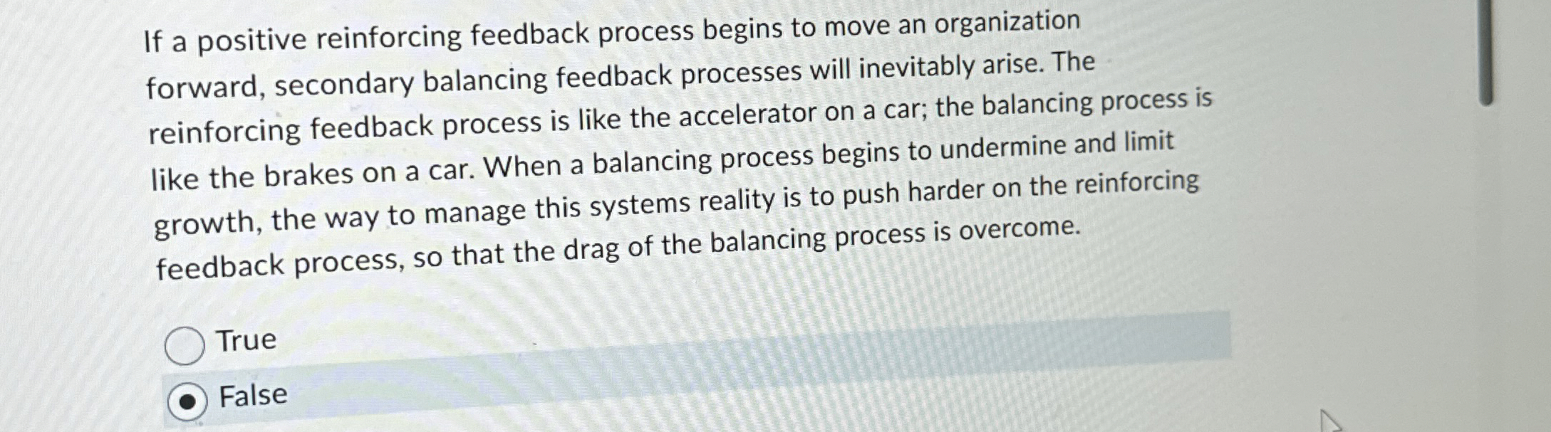 If a positive reinforcing feedback process begins to move an organization