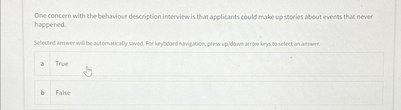  One concern with the behaviour description interview is that applicants could