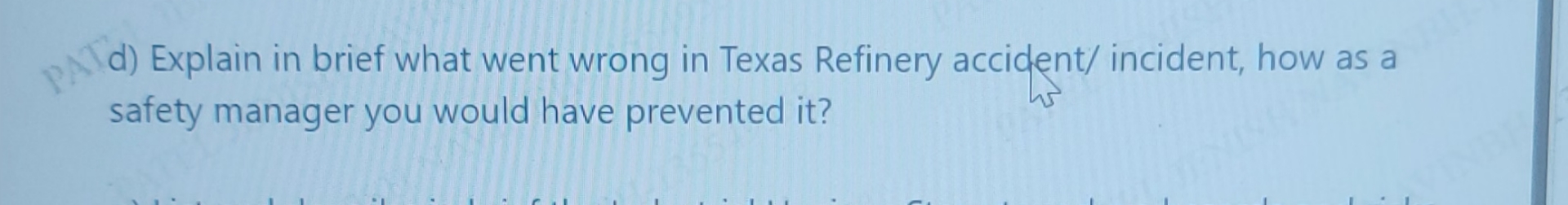  d) Explain in brief what went wrong in Texas Refinery accident/
