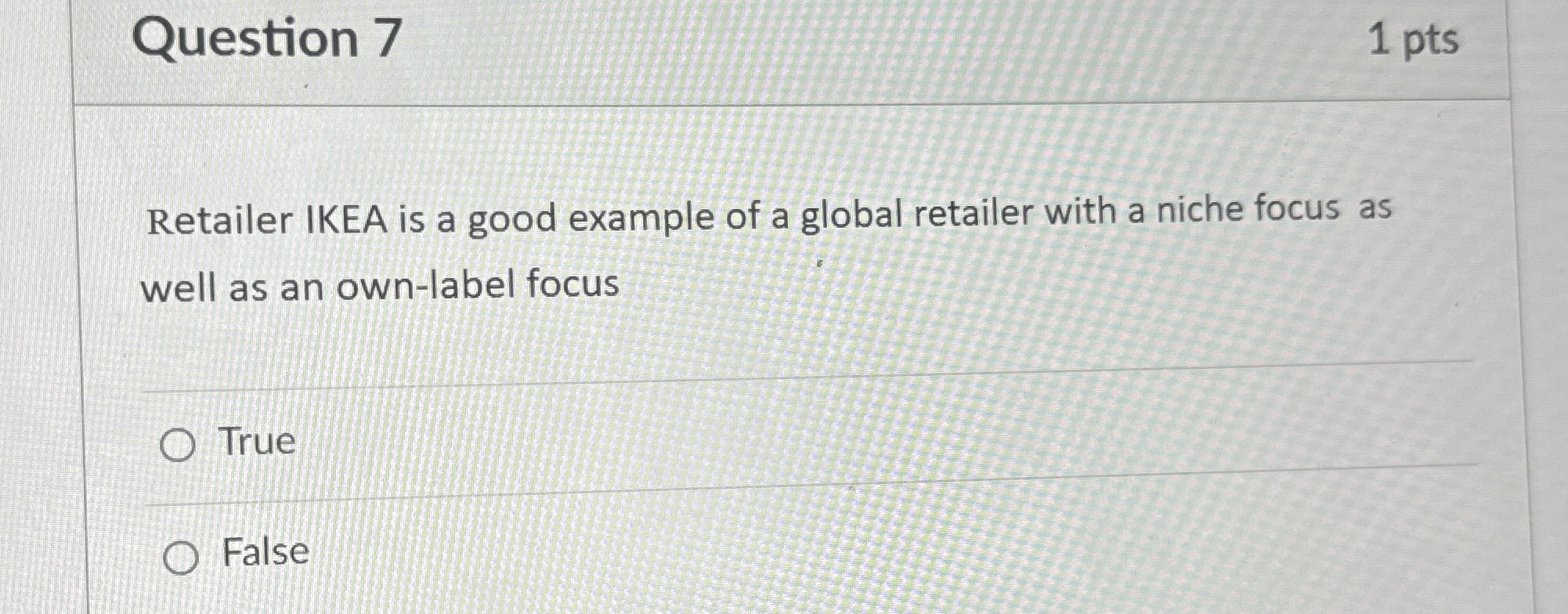  Question 7 1 pts Retailer IKEA is a good example of