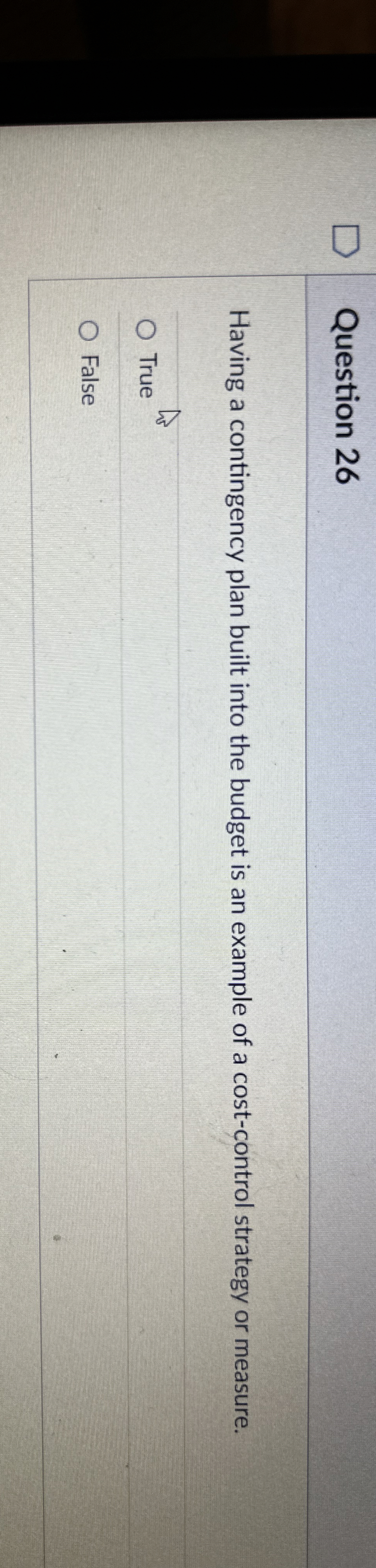  Question 26 Having a contingency plan built into the budget is