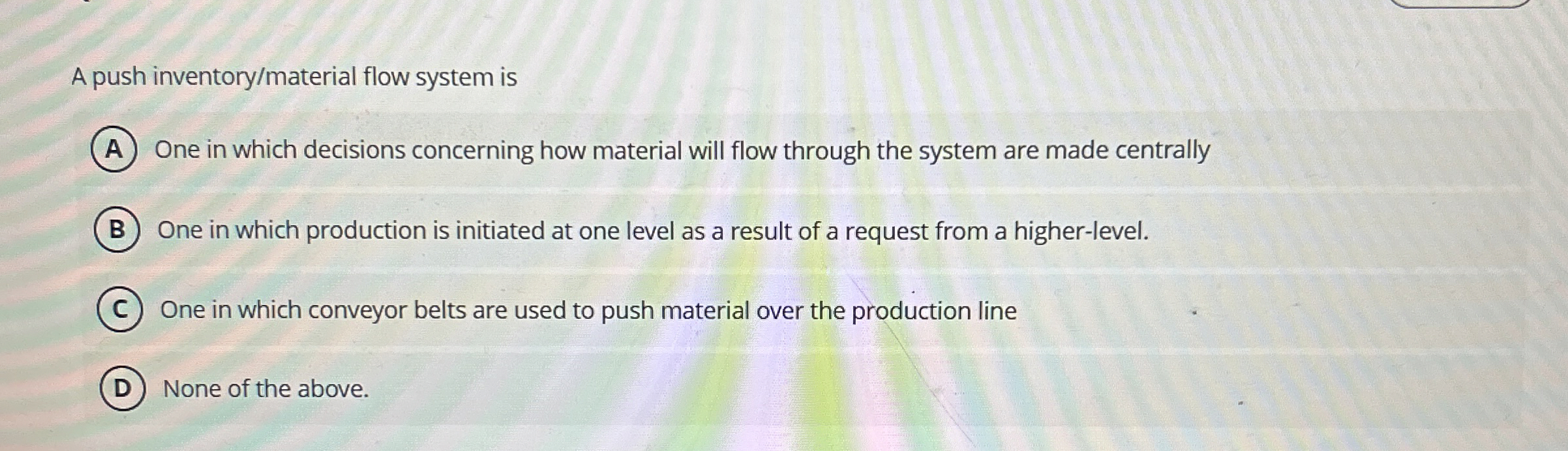  A push inventory/material flow system is One in which decisions concerning