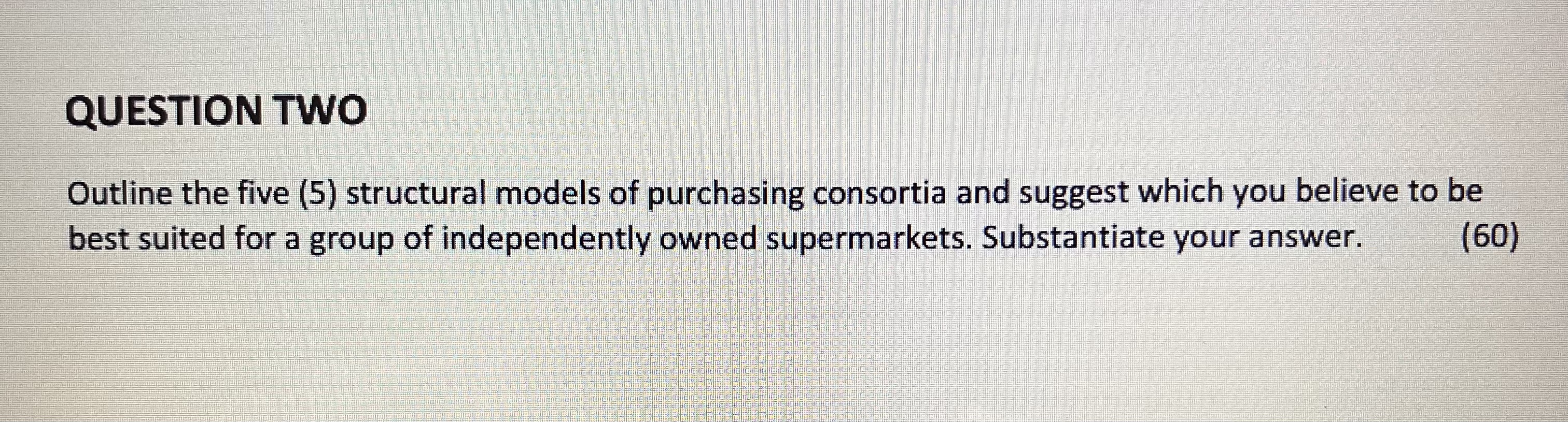  QUESTION TWO Outline the five (5) structural models of purchasing consortia