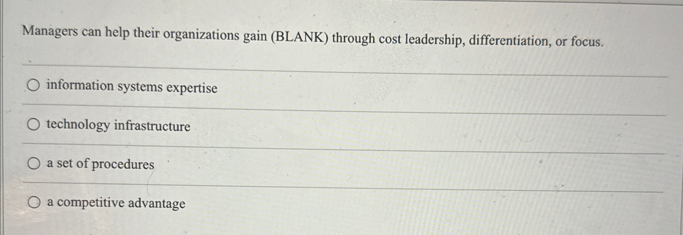  Managers can help their organizations gain (BLANK) through cost leadership, differentiation,