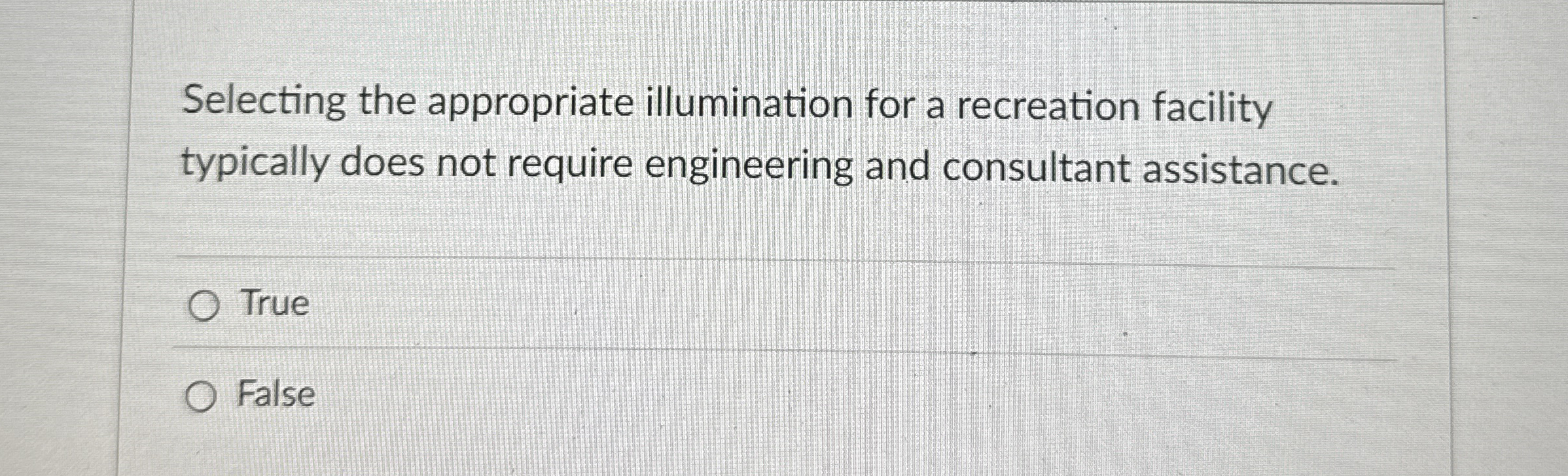 Selecting the appropriate illumination for a recreation facility typically does not