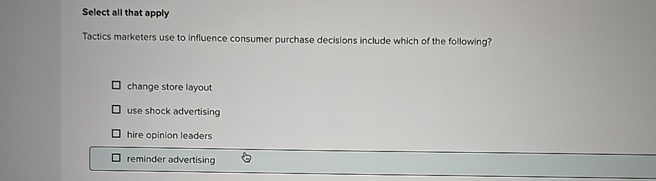  Select all that apply Tactics marketers use to influence consumer purchase