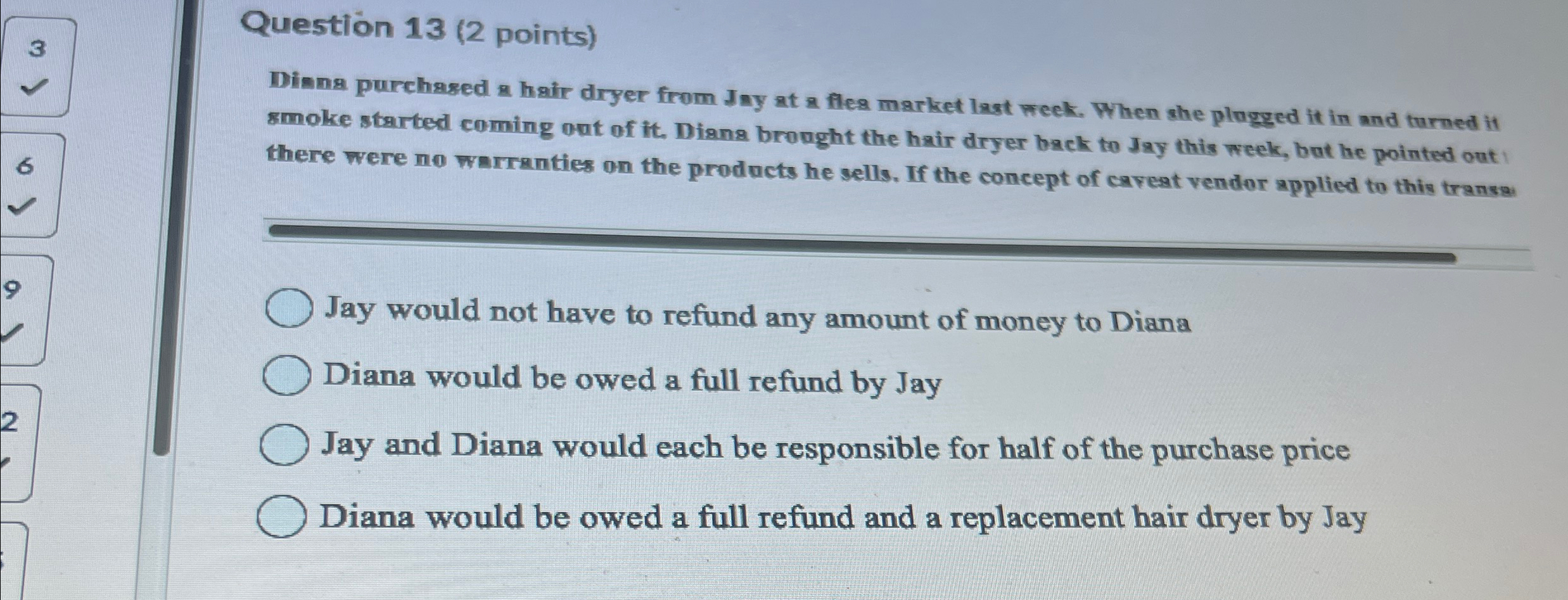  Question 13(2 points) Dimns purchased a hair dryer from Jay at