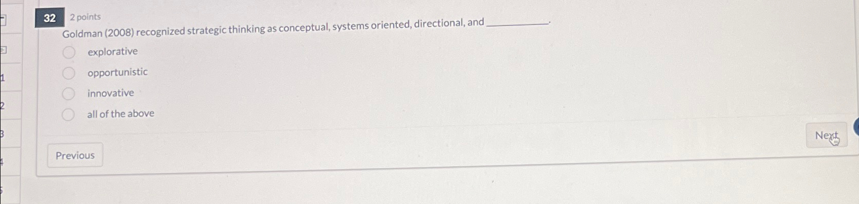  2 points Goldman (2008) recognized strategic thinking as conceptual, systems oriented,