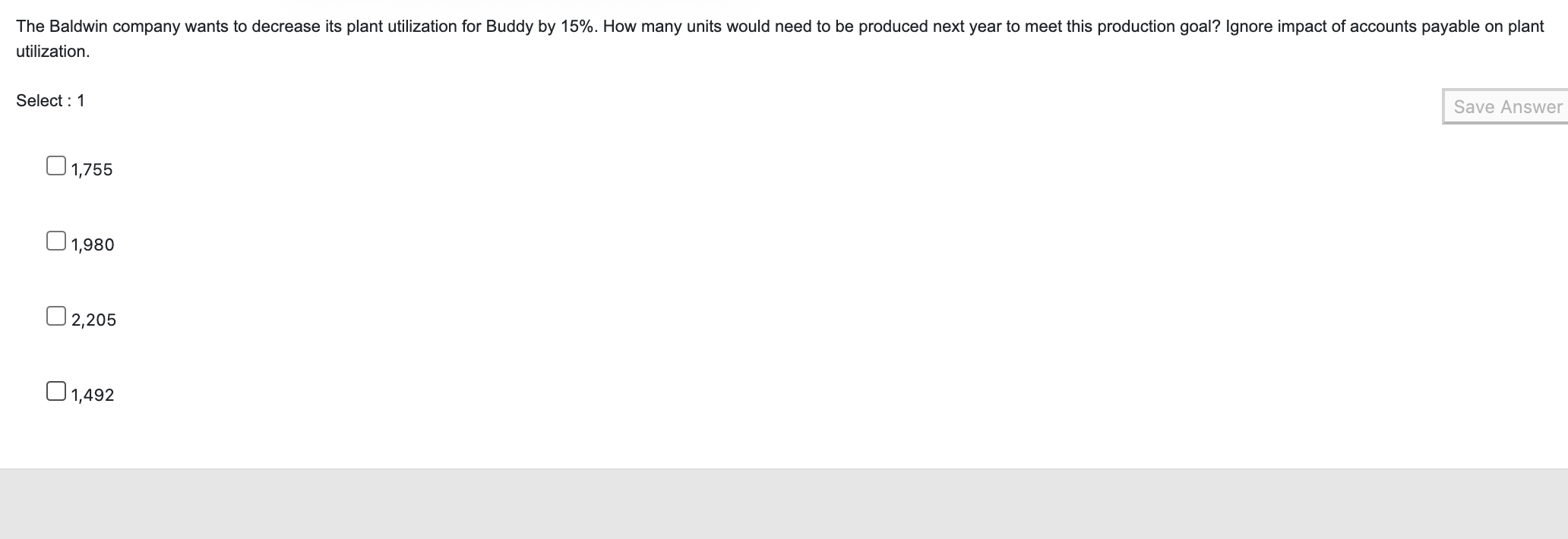  The Baldwin company wants to decrease its plant utilization for Buddy