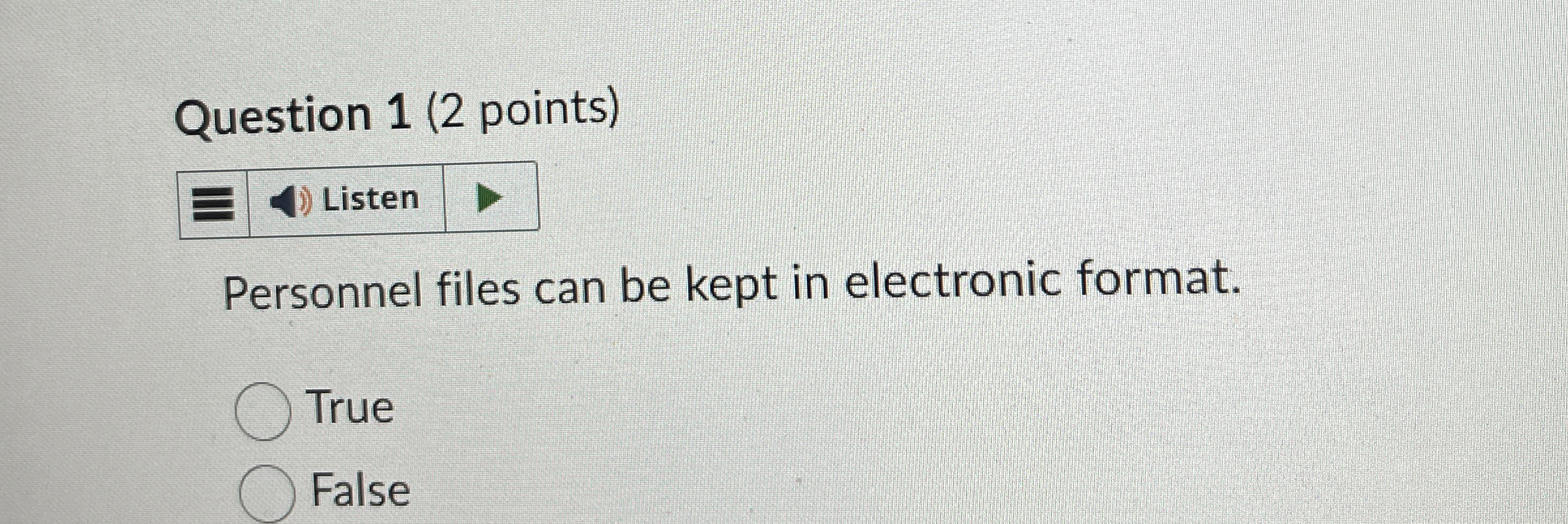  Question 1(2 points) Personnel files can be kept in electronic format.