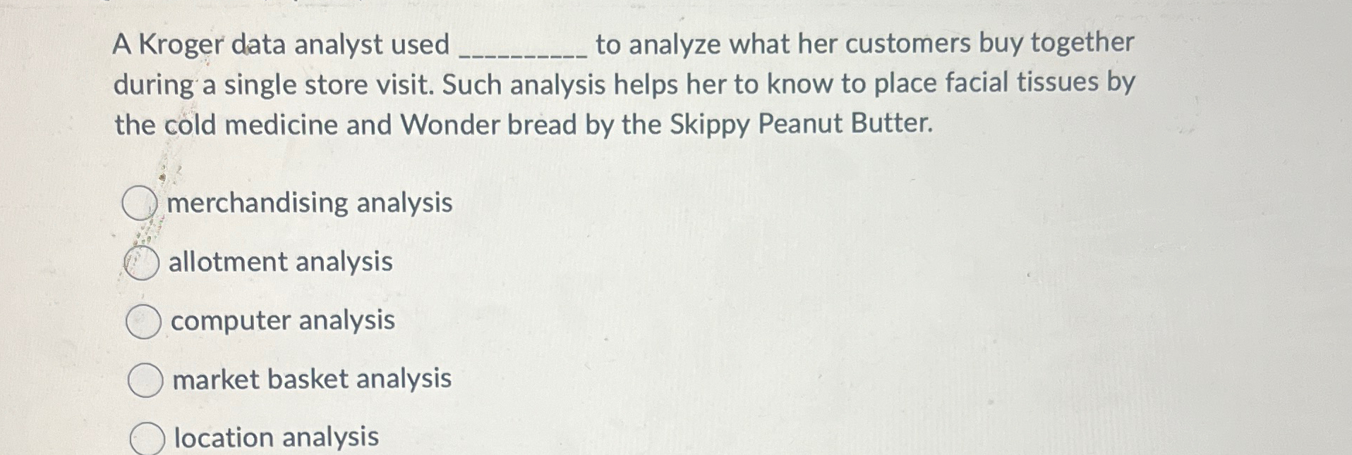  A Kroger data analyst used q, to analyze what her customers
