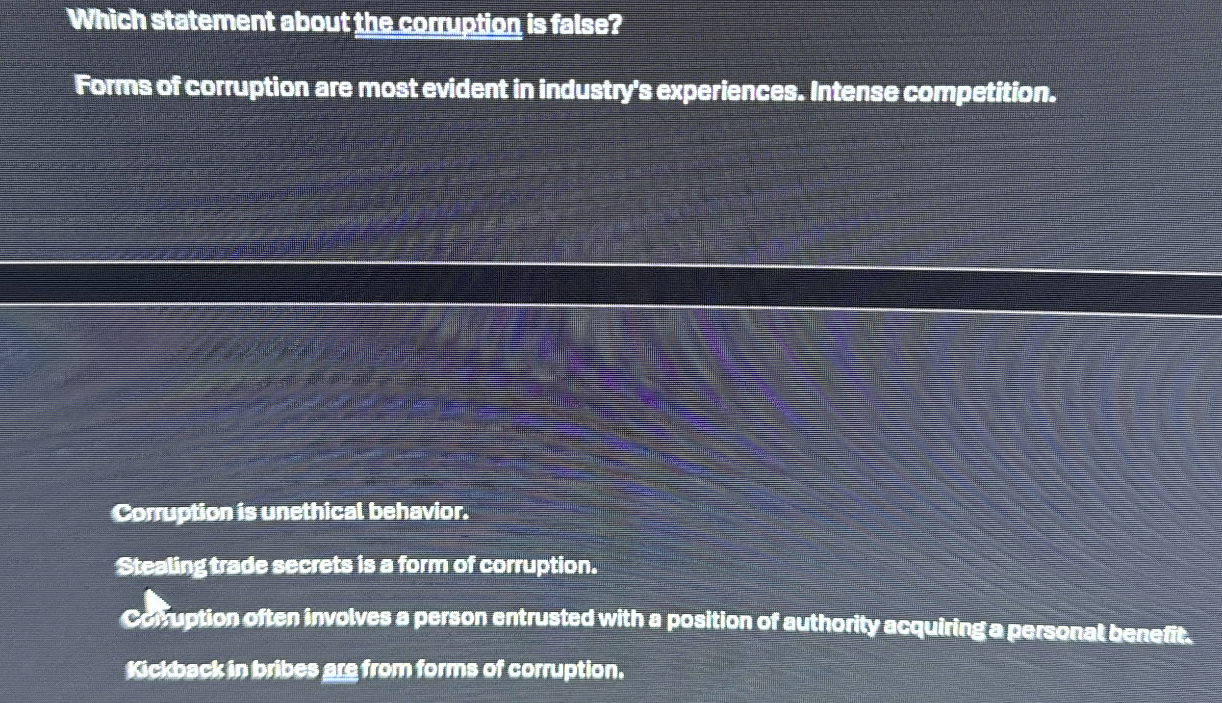  Which statement about the comption is false? Forms of corruption are