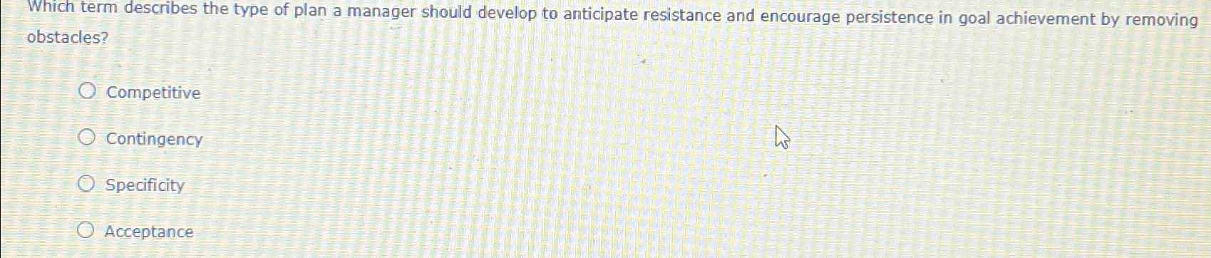  Which term describes the type of plan a manager should develop