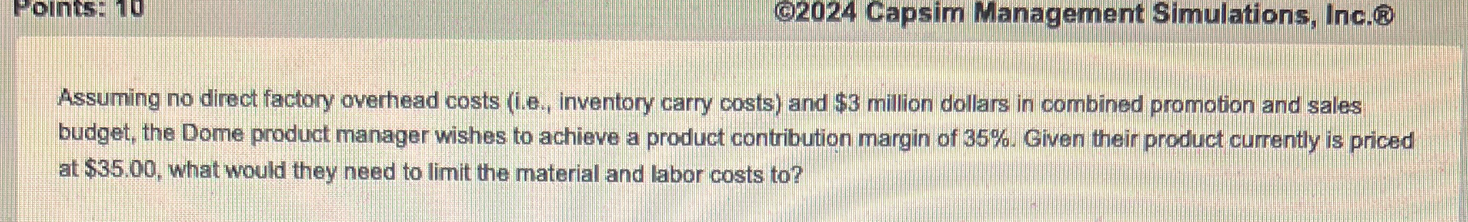  Points: 10 24 Capsim Management Simulations, Inc. Assuming no direct factory