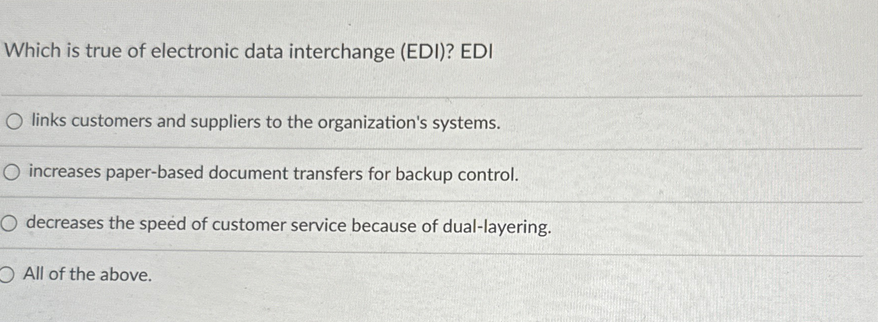  Which is true of electronic data interchange (EDI)? EDI links customers