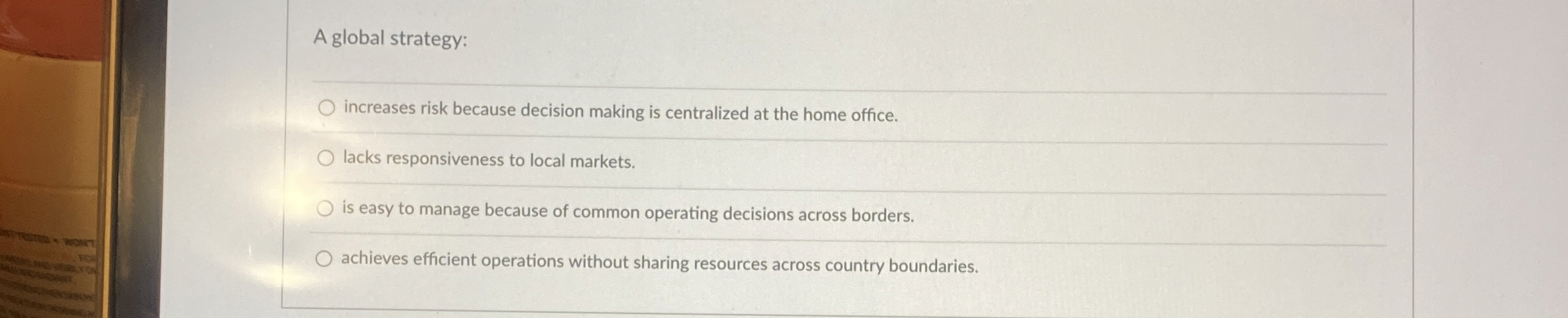  A global strategy: increases risk because decision making is centralized at