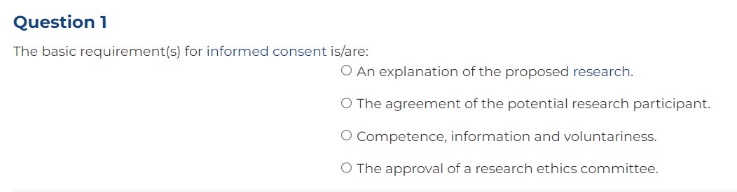  Question 1 The basic requirement(s) for informed consent is/are: An explanation