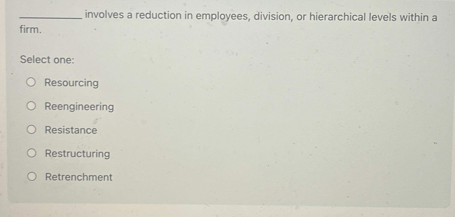  q, involves a reduction in employees, division, or hierarchical levels within