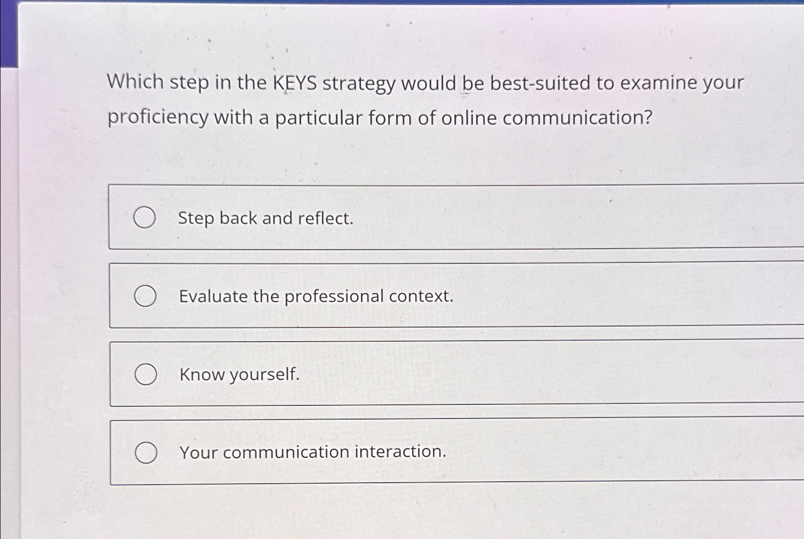  Which step in the KEYS strategy would be best-suited to examine