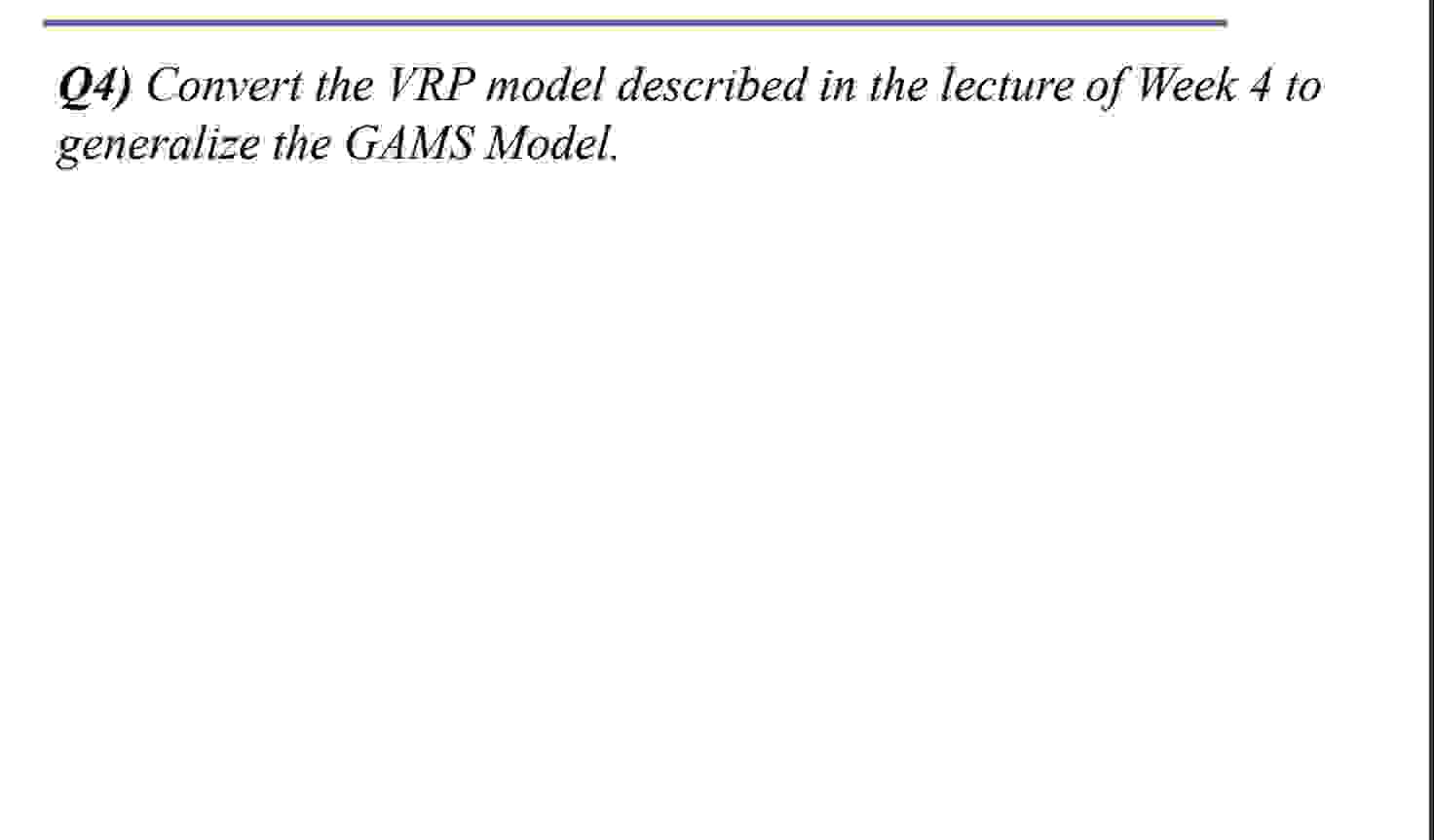  Q4) Convert the VRP model described in the lecture of Week
