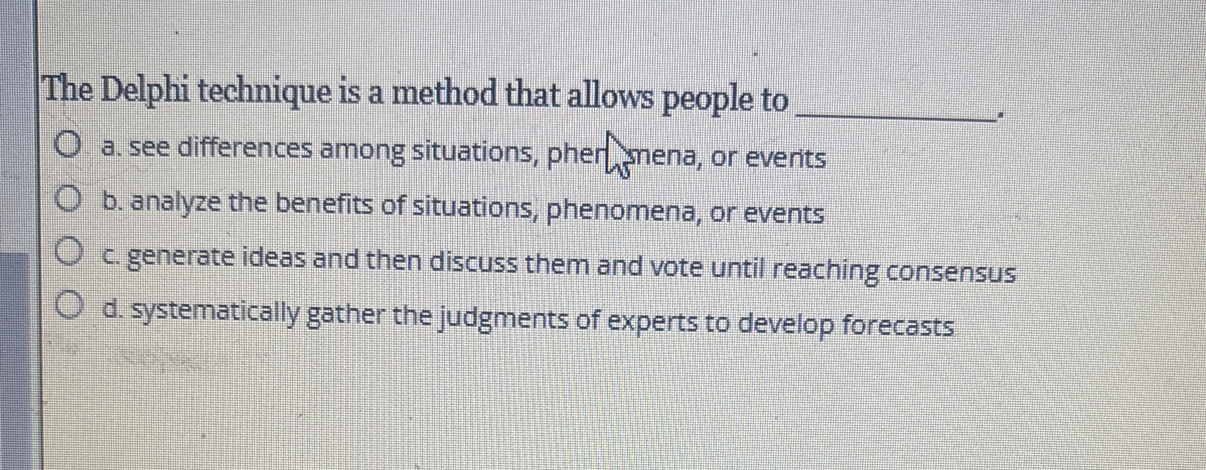  The Delphi technique is a method that allows people to q,