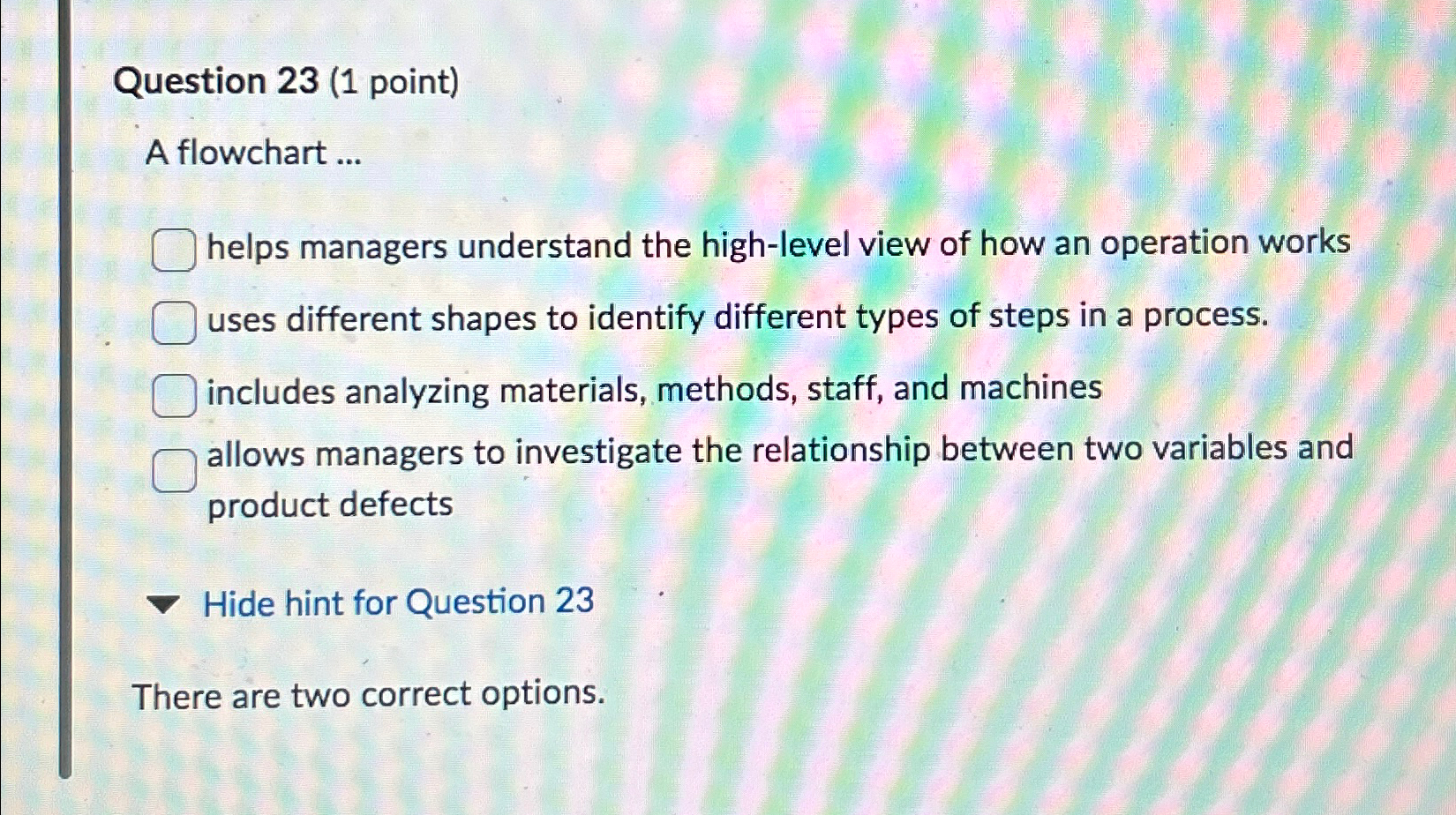  Question 23(1 point) A flowchart ... helps managers understand the high-level