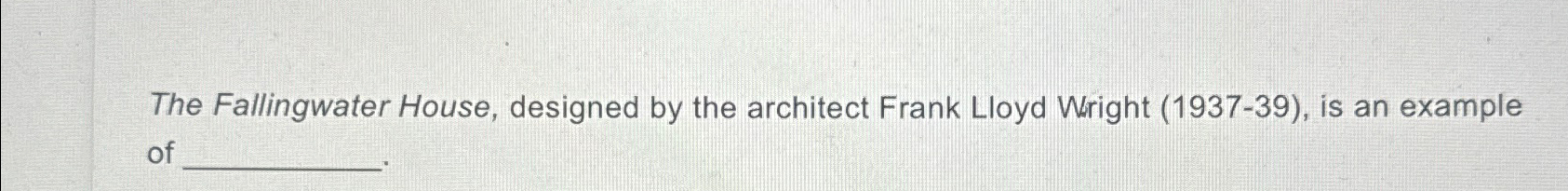  The Fallingwater House, designed by the architect Frank Lloyd Wright (1937-39),