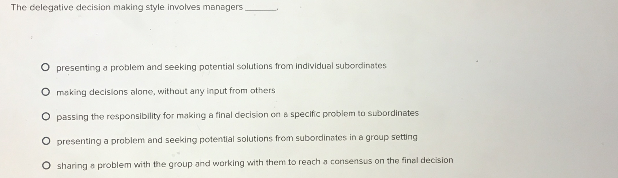  The delegative decision making style involves managers presenting a problem and