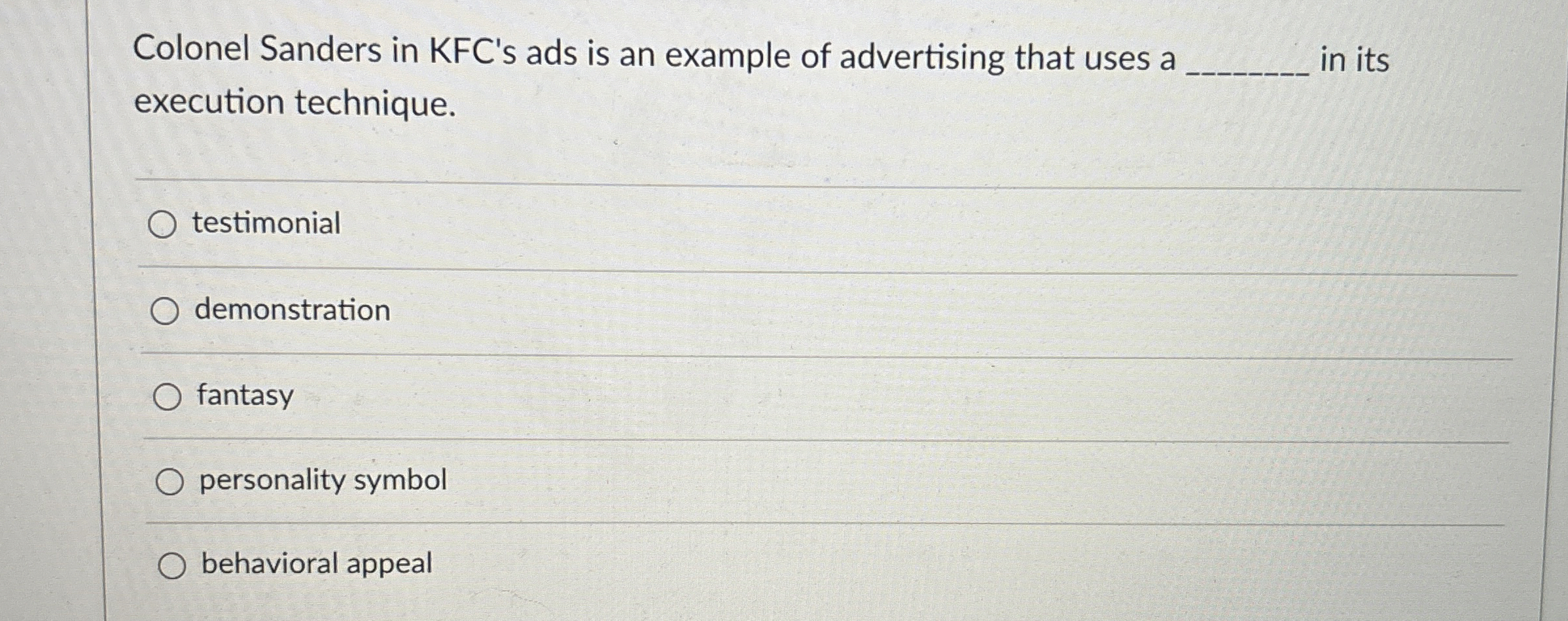  Colonel Sanders in KFC's ads is an example of advertising that