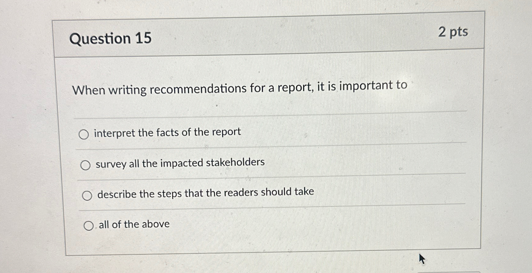  Question 15 2pts When writing recommendations for a report, it is
