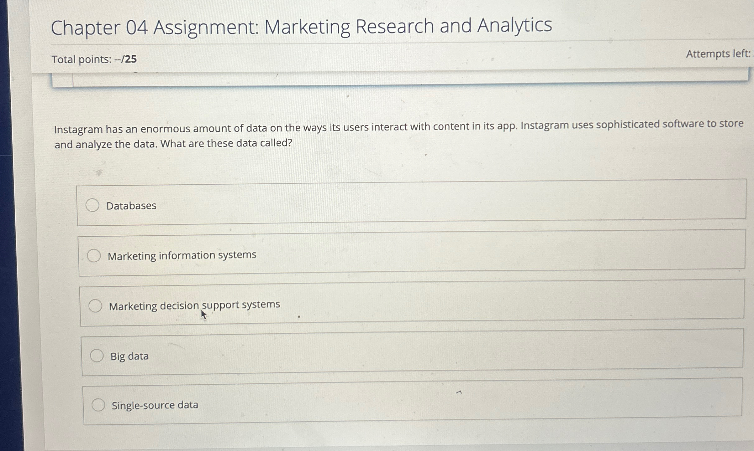  Chapter 04 Assignment: Marketing Research and Analytics Total points: --25 Attempts