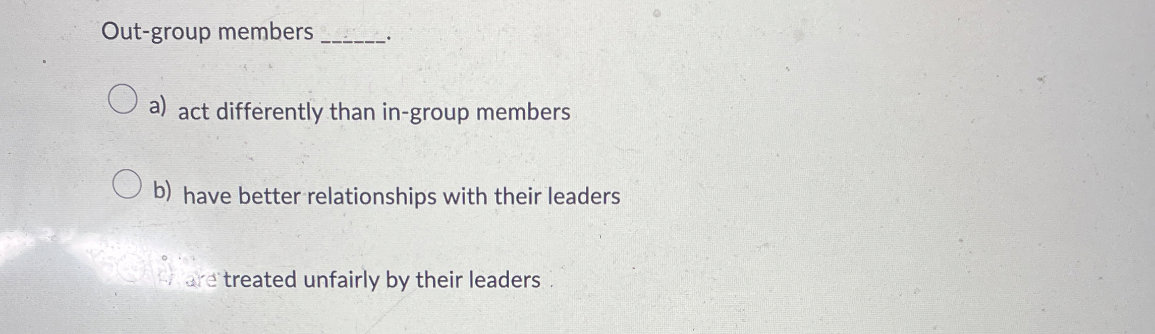  Out-group members a) act differently than in-group members b) have better