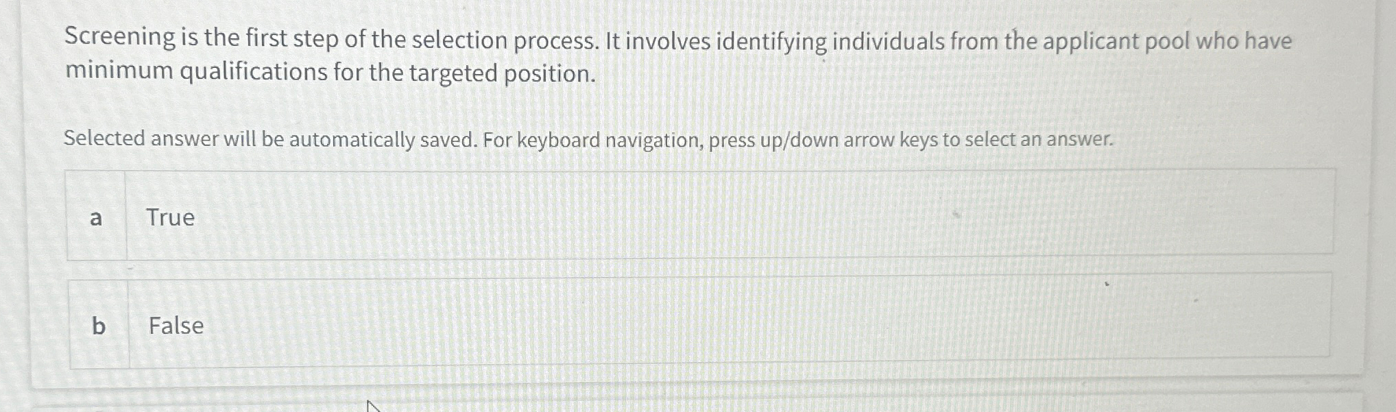  Screening is the first step of the selection process. It involves
