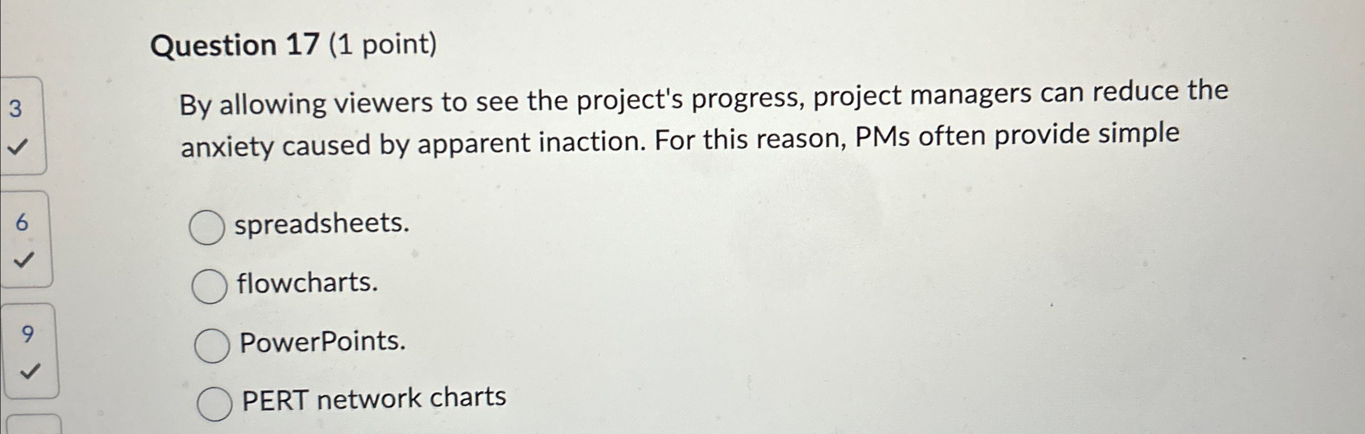  Question 17(1 point) By allowing viewers to see the project's progress,
