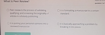  What is Peer Review? Pees review is the process d validating