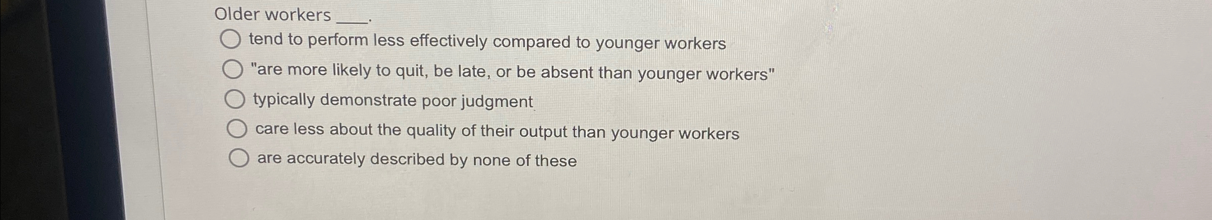  Older workers q, tend to perform less effectively compared to younger
