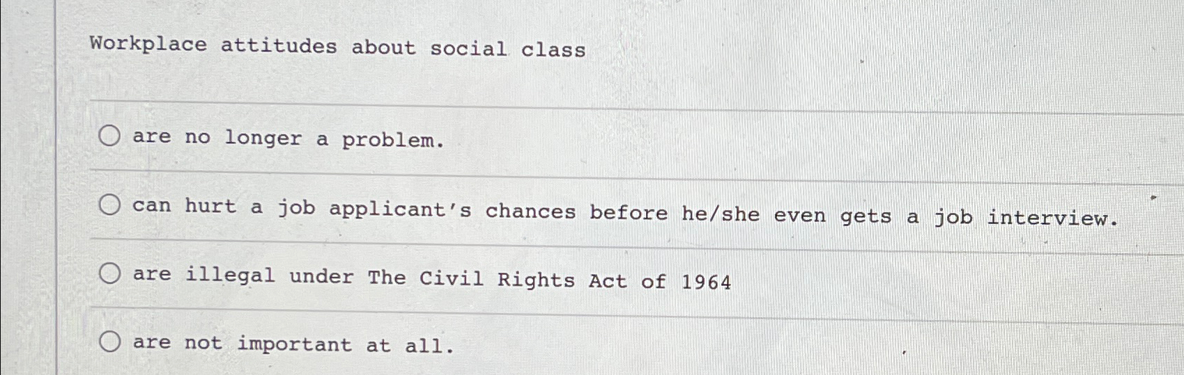  Workplace attitudes about social class are no longer a problem. can