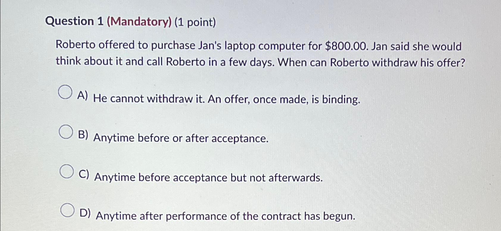  Question 1(Mandatory)(1 point) Roberto offered to purchase Jan's laptop computer for