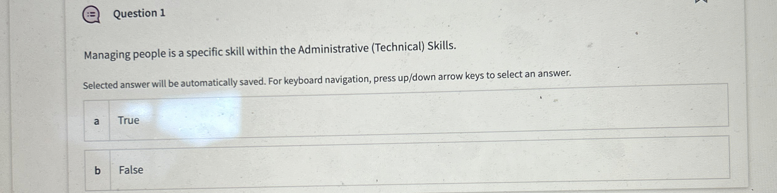  Question 1 Managing people is a specific skill within the Administrative