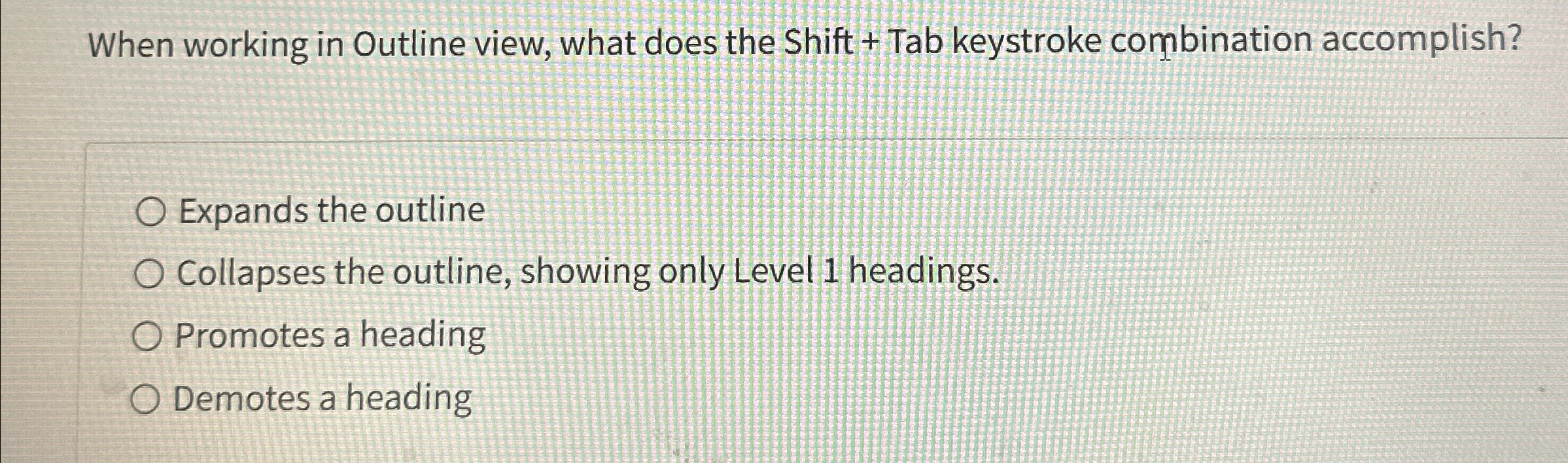  When working in Outline view, what does the Shift + Tab