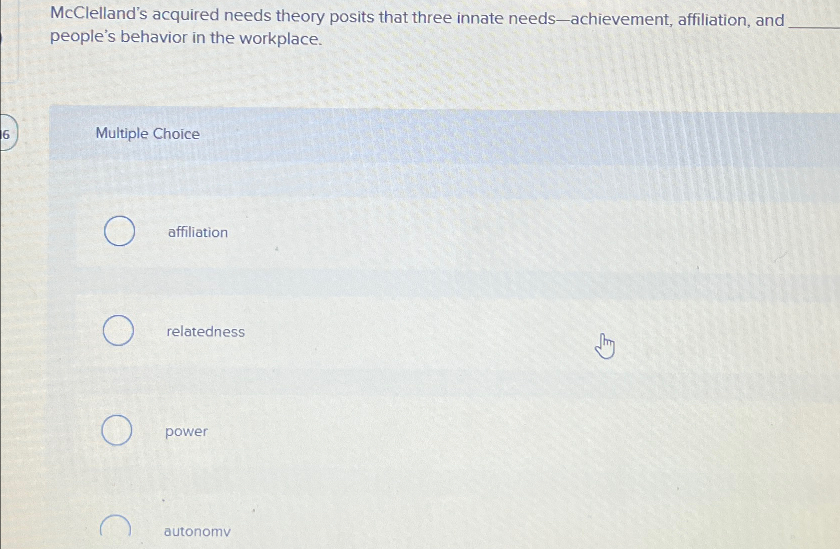  McClelland's acquired needs theory posits that three innate needs-achievement, affiliation, and
